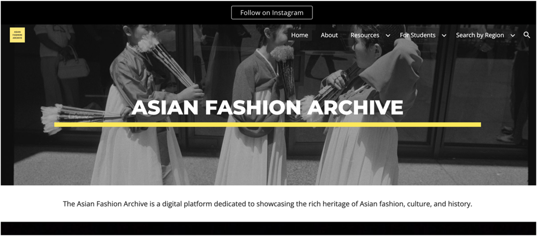 Black and white website header featuring people in traditional clothing holding traditional asian artefacts. Text overlaid reads "Asian Fashion Archive." Website navigation includes Home, About, Resources, For Students, and Search by Region.